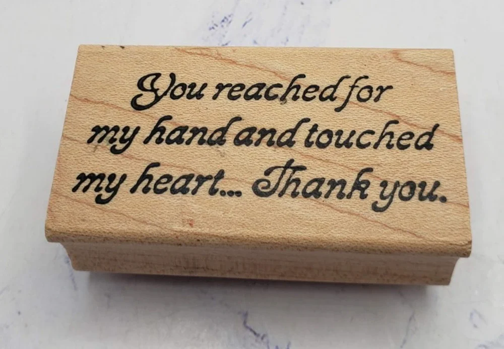 You Reached for my Hand and Touched My Heart Love Note Wood Mounted Rubber Stamp